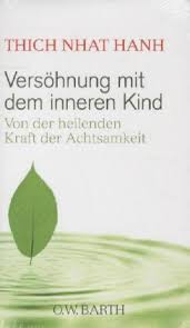 Erschließen sie sich eine sprudelnde quelle von kreativität, lebensfreude und vitalität, indem sie sich ihrem inneren kind zuwenden. Nur Gute Bucher Thich Nhat Hanh Richard Ursula Versohnung Mit Dem Inneren Kind Online Kaufen