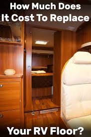 How Much Does It Cost To Replace Your Rv Floor Vehicle Hq Flooring Cost Flooring Rv
