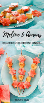 Gegrillte Melone Und Ananas Einfach Aufgespiesst Joyful Food Rezept Grill Dessert Lecker Rezepte