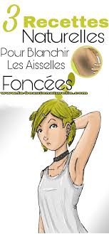 3 Recettes Naturelles Pour Blanchir Les Aisselles Foncees Aisselles Foncees Aisselles Eclaircir La Peau