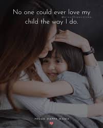 No one will ever love you like i do quotes. 100 Amazing I Love My Kids Quotes For Parents With Images
