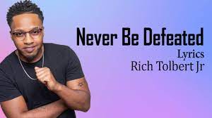 Never Be Defeated With Lyrics Rich Tolbert Jr Gospel Songs Lyrics Youtube