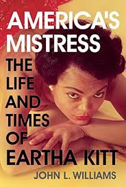 America's Mistress: The Life and Times of Miss Eartha Kitt : Williams, John  L.: Amazon.ca: Livres