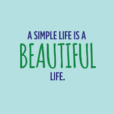  A Simple Life Is A Beautiful Life Inspirational Quotes Motivational Quotes English Quotes