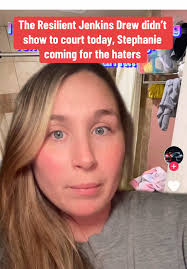 The Resilient Jenkins Drew didn't show to court today, Stephanie comi...