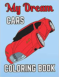 Check spelling or type a new query. Buy My Dream Cars Coloring Book Sports Car Coloring Book For All Ages Containing 40 Unique Racing Cars Coloring Pages 2 Book Online At Low Prices In India My Dream Cars
