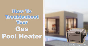 arrow salt & swim troubleshooting it just makes a really loud. How To Troubleshoot Your Gas Pool Heater Pool Heat Pumps Pool Heater Repair Pool Heater Parts
