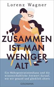 Zusammen Ist Man Weniger Alt Von Lorenz Wagner Fachbuch Bucher De