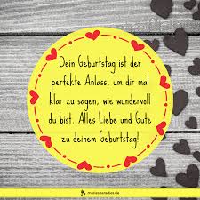 Und was das glück von lohn ihm zu von aussen spült, erfreut ihn nur, wenn er sich dessen würdig fühlt. 45 Liebe Geburtstagswunsche Fur Lieblingsmenschen