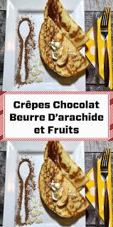 Crepes Chocolat Beurre D Arachide Et Fruitsfaire Le Melange A Crepes Avec La Farine Les Oeufs Et Le Crepes Au Chocolat Beurre D Arachide Melange A Crepe
