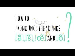 French Pronunciation In Context The Nasal Vowels A ɛ œ And O Youtube Learn French Vowel Pronunciation