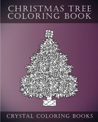 In some of these christmas tree coloring sheets, you can see boxes of gifts scattered around it, waiting to be open. Amazon Com Christmas Tree Coloring Book Stress Relief Adult Coloring Book Containing 30 Christmas Tree Coloring Pages Fun Volume 12 9781979163873 Crystal Coloring Books Books
