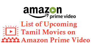 List Of Upcoming Tamil Movies On Amazon Prime Video