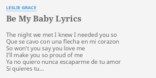 Be My Baby Lyrics By Leslie Grace The Night We Met