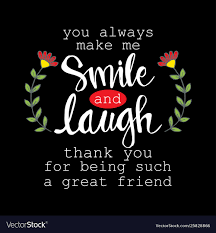 You Always Make Me Smile And Laugh Royalty Free Vector Image