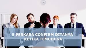 Kami sudah menerima laporan anda. 5 Perkara Confirm Ditanya Ketika Temuduga Aerill Com Lifestyle