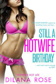 Still A Hotwife Birthday by Dilana Rose | Goodreads