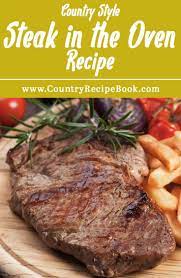 Perfect Oven Steak Recipe Country Recipe Book Recipe Steak In Oven Oven Steak Recipes Rib Eye Steak Recipes Oven