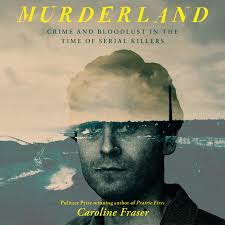 Murderland by Caroline Fraser
