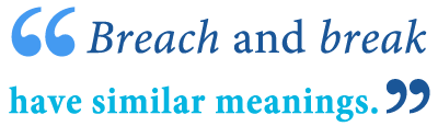 Breached synonyms, breached pronunciation, breached translation, english dictionary definition of breached. Breech Vs Breach What S The Difference Writing Explained