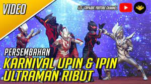 Di karnival upin ipin yang berlangsung di maeps,serdang. Karnival Upin Ipin 2018 Ultraman Ribut Official Video Youtube