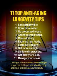 11 Top Anti Aging Longevity Tips Eat Healthy More Water No Processed Foods Add Fermented Foods More Top Anti Aging Products Healthy Aging Anti Aging Food
