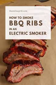 How To Smoke Ribs In An Electric Smoker Walkthrough Recipe The Online Grill Recipe Smoked Pork Ribs Smoked Ribs Smoker Bbq Ribs