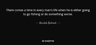 Mesmerizingquotes.com is a site offering quality quotes about life, love, success, motivation, inspiration etc. Havilah Babcock Quote There Comes A Time In Every Man S Life When He