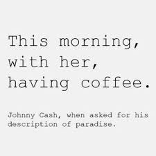 Oh Now This Could Make Me Cry Heaven In Its Most Simple Form Just Sitting With The One You Adore Having Coffee Pretty Words Words Quotes Words