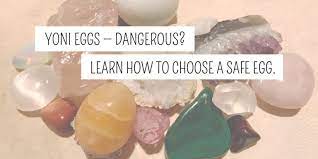 Yoni Eggs Dangerous How To Choose A Healthy Egg Plentiful Earth Yoni Egg Yoni Healthy Eggs