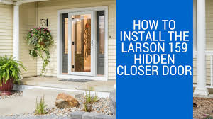 How To Install The Larson 159 Hidden Closer Storm Door