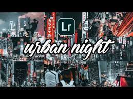 Lightroom Mobile Free Preset Dng Download Urban Night Photography Preset Download Free Lightroom Presets Tutorial Lightroom Presets Lightroom Presets Free