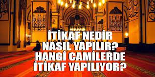 Gününde itikaf nedir, 2019 yılında itikafa ne zaman girilir merak ediliyor. Itikaf Yapilan Camiler Hangileri Itikaf Nedir Nasil Yapilir Itikafin Sevabi Nedir