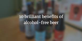Non alcoholic beer as a better alternative. 10 Brilliant Benefits Of Non Alcoholic Beer