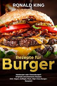 Über 2369 bewertungen und für vorzüglich befunden. Rezepte Fur Burger Hamburger Oder Cheeseburger Originale Amerikanische Rezepte Inkl Vegan Geflugel Fisch High Class Burger Rezepte Ebook King Ronald Amazon De Kindle Shop
