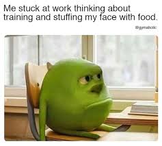 Me Stuck At Work Thinking About Training And Stuffing My Face With Food Workout Quotes Funny Workout Memes Workout Humor