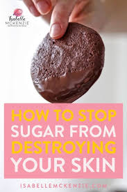 How Sugar Is Ruining Your Skin How To Stop It Isabelle Mckenzie Stop Eating Sugar Sugar Cravings Sugary Food