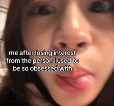 Got over him me after losing interest from the person i used to be so  obsessed with