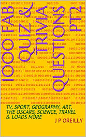 If you know, you know. 1000 Fab Quiz Trivia Questions Pt2 Tv Sport Geography Art The Oscars Science Travel History Loads More Kindle Edition By Oreilly J P Reference Kindle Ebooks Amazon Com