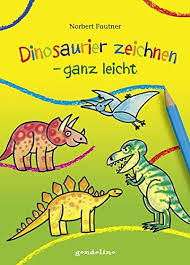 Dinosaurier Zeichnen Ganz Leicht Amazon De Pautner Norbert Bucher