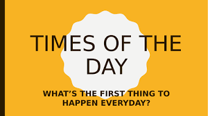 Maybe you would like to learn more about one of these? Times Of The Day Powerpoint Teaching Resources