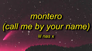 Lil Nas X Montero Call Me By Your Name Lyrics Call Me When You Want Call Me When You Need Youtube