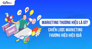 Marketing thương hiệu là gì? 8 chiến lược marketing thương hiệu