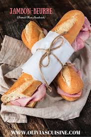 French Ham Sandwich Jambon Beurre Olivia S Cuisine French Dishes Ham Sandwiches French Sandwich