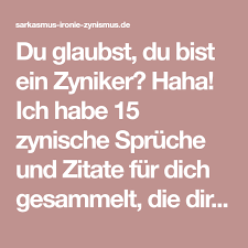 Du Glaubst Du Bist Ein Zyniker Haha Ich Habe 15 Zynische Spruche Und Zitate Fur Dich Gesammelt Die Dir Zeig Spruche Sarkastische Spruche Sprichworter Gluck
