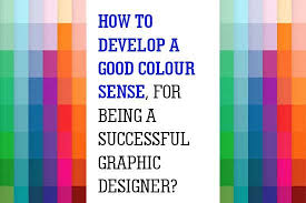 How To Develop Colour Sense Graphic Design Course Development Graphic Design