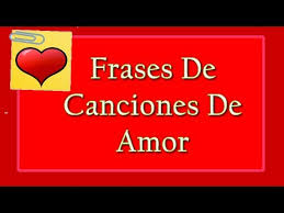 Sólo falta decirte, ¡que las disfrutes!: Frases De Canciones De Amor Frases Para Mi