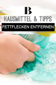 Fettflecken Entfernen Hausmittel Und Tipps Fettflecken Entfernen Fettflecken Hausmittel