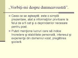 Numele companiei, titlul poziiei deinute i descrierea sa, perioada de angajare care au fost. Interviu Atitudine Postur Prezentare Limbaj Verbal I Nonverbal