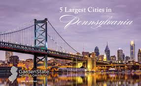 Largest Cities In Pennsylvania The Top Five Garden State Home Loans Nj
